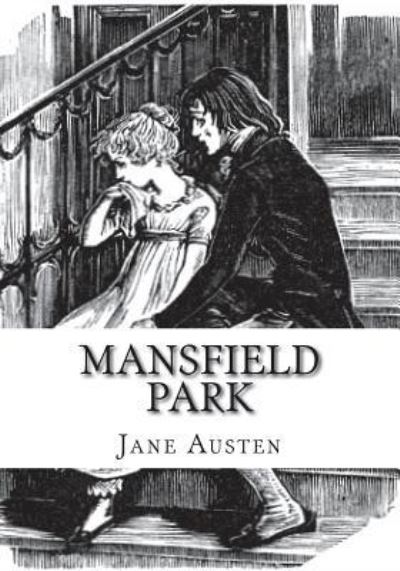 Mansfield Park - Jane Austen - Bücher - Createspace Independent Publishing Platf - 9781723476419 - 23. Juli 2018