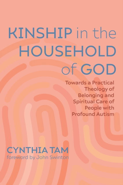 Cover for Cynthia Tam · Kinship in the Household of God: Towards a Practical Theology of Belonging and Spiritual Care of People with Profound Autism (Paperback Book) (2021)