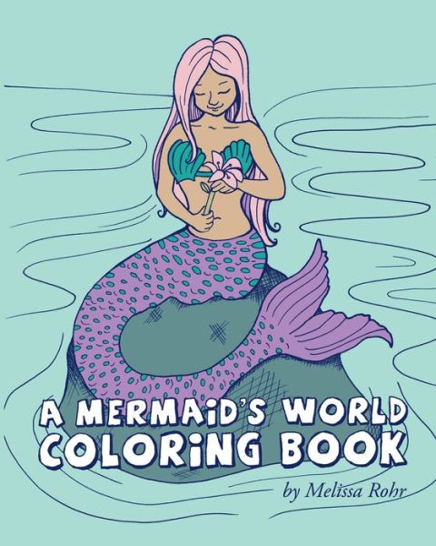 Cover for Melissa Rohr · A Mermaid's World Coloring Book (Paperback Book) (2018)