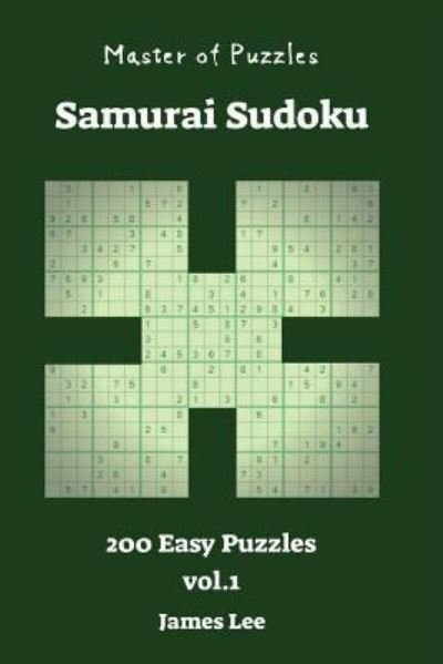 Cover for James Lee · Master of Puzzles - Samurai Sudoku 200 Easy vol. 1 (Pocketbok) (2018)