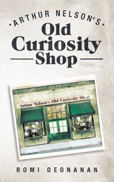 Cover for Romi Deonanan · Arthur Nelson's Old Curiosity Shop (Taschenbuch) (2020)