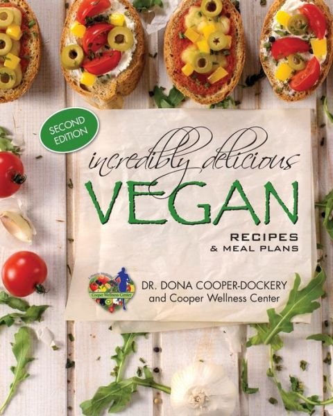 Cover for Dona Cooper-Dockery · Incredibly Delicious Vegan Recipes and Meal Plans: (Pocketbok) [Second, 2nd edition] (2019)