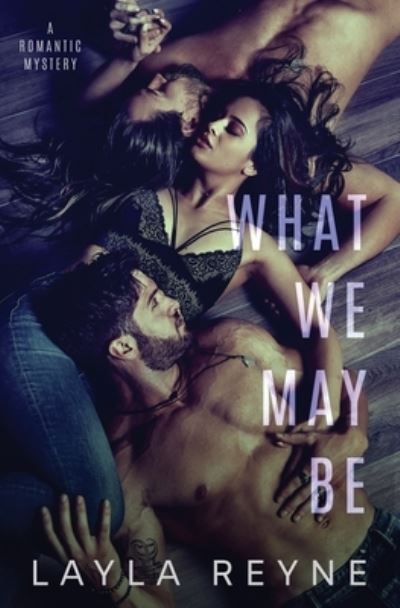 Cover for Layla Reyne · What We May Be (Paperback Book) (2021)