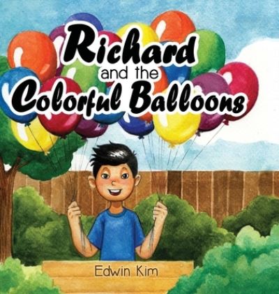 Cover for Edwin Kim · Richard and the Colorful Balloons (Hardcover Book) (2021)