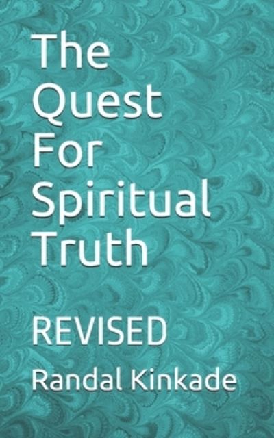 Cover for Randal S Kinkade · The Quest For Spiritual Truth: Revised (Paperback Book) (2021)