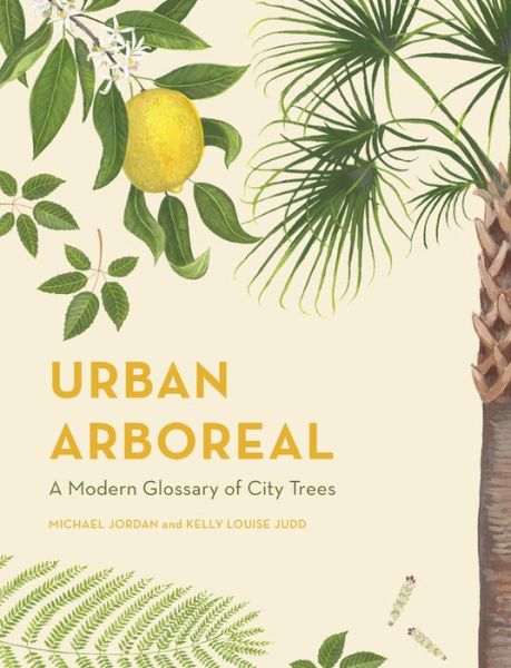 Cover for Michael Jordan · Urban Arboreal: A Modern Glossary of City Trees (Hardcover Book) [New edition] (2018)