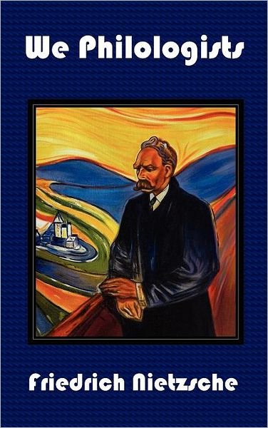 Cover for Friedrich Nietzsche · We Philologists - Complete Works of Friedrich Nietzsche, Volume 8 (Inbunden Bok) (2012)