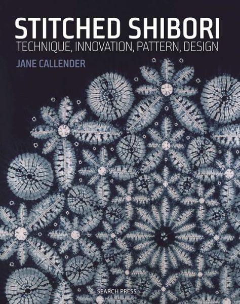 Cover for Jane Callender · Stitched Shibori: Technique, Innovation, Pattern, Design (Paperback Book) (2016)