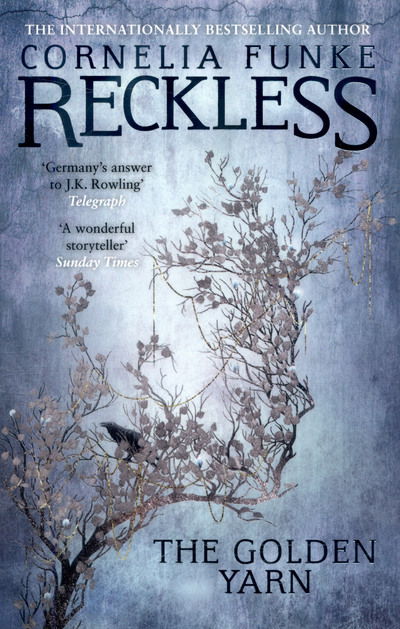 Reckless III: The Golden Yarn - The Mirrorworld Series - Cornelia Funke - Kirjat - Pushkin Children's Books - 9781782691419 - torstai 29. kesäkuuta 2017