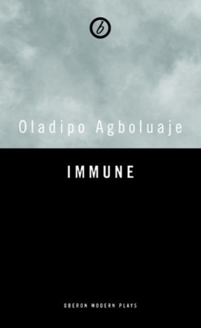 Cover for Agboluaje, Oladipo (Author, University of East London, UK) · Immune - Oberon Modern Plays (Pocketbok) (2015)