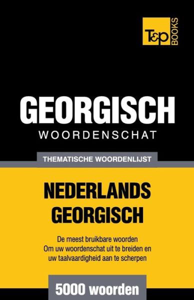 Cover for Andrey Taranov · Thematische Woordenschat Nederlands-georgisch - 5000 Woorden (Paperback Book) (2015)