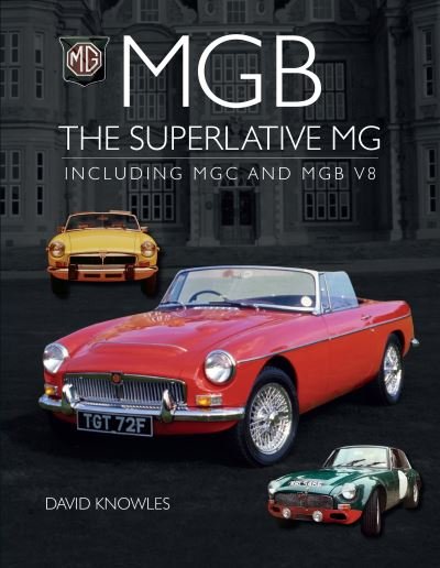 Cover for David Knowles · MGB - The superlative MG: Including MGC and MGB V8 (Gebundenes Buch) (2021)