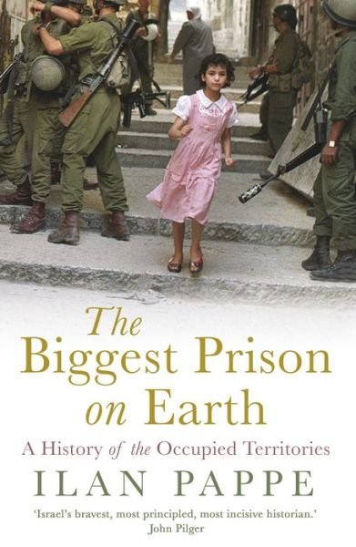 The Biggest Prison on Earth: A History of Gaza and the Occupied Territories - Ilan Pappe - Bøker - Oneworld Publications - 9781786073419 - 2. mai 2019