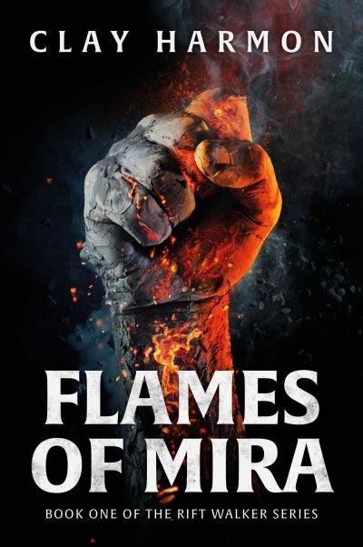 Cover for Clay Harmon · Flames Of Mira: Book One of The Rift Walker Series - The Rift Walker Series (Innbunden bok) (2022)