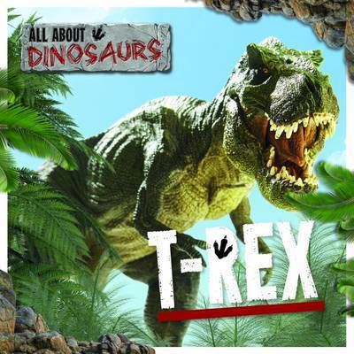 Cover for Amy Allaston · T. Rex - All About Dinosaurs (Innbunden bok) (2016)