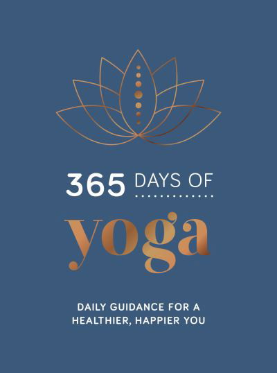 365 Days of Yoga: Daily Guidance for a Healthier, Happier You - Summersdale Publishers - Books - Octopus Publishing Group - 9781787836419 - January 14, 2021