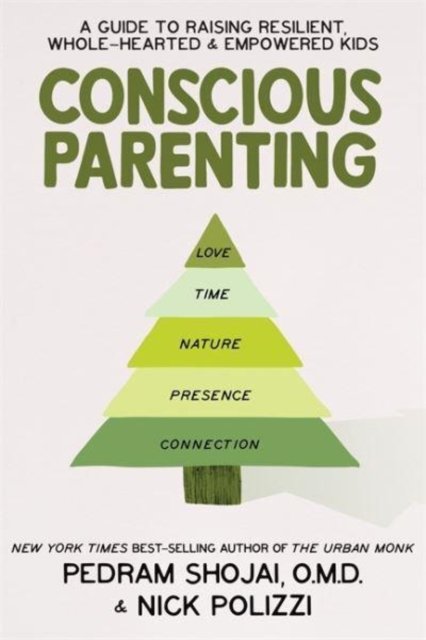 Cover for Pedram Shojai · Conscious Parenting: A Guide to Raising Resilient, Wholehearted &amp; Empowered Kids (Paperback Bog) (2022)