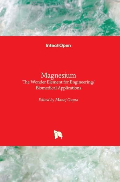 Cover for Manoj Gupta · Magnesium: The Wonder Element for Engineering / Biomedical Applications (Hardcover Book) (2020)