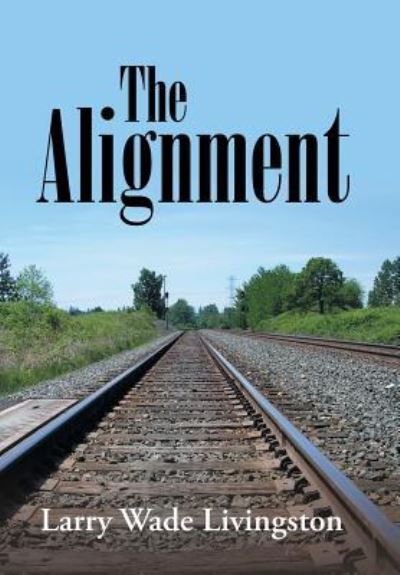 Cover for Larry Wade Livingston · The Alignment (Hardcover Book) (2019)