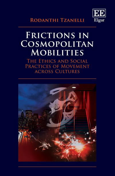 Cover for Rodanthi Tzanelli · Frictions in Cosmopolitan Mobilities: The Ethics and Social Practices of Movement across Cultures (Hardcover Book) (2021)