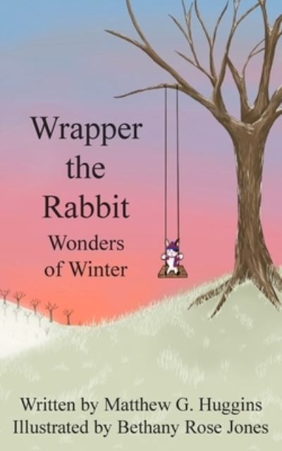 Wrapper the Rabbit: Wonders of Winter - Matthew G Huggins - Books - New Generation Publishing - 9781803695419 - October 18, 2022