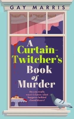 Gay Marris · A Curtain Twitcher's Book of Murder (Book) (2024)