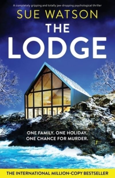 Cover for Sue Watson · The Lodge: A completely gripping and totally jaw-dropping psychological thriller (Paperback Book) (2023)