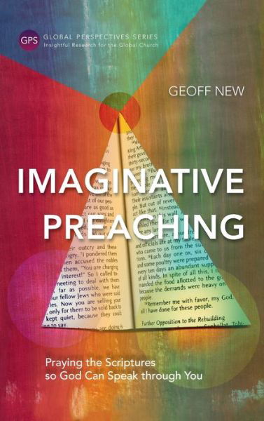 Imaginative Preaching: Praying the Scriptures so God can Speak through You - Geoff New - Kirjat - Langham Global Library - 9781839731419 - keskiviikko 14. lokakuuta 2015