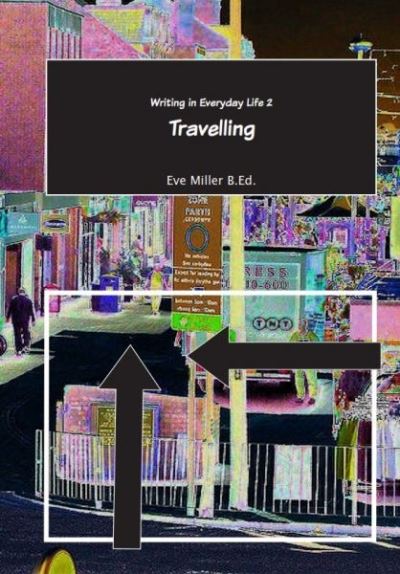 Cover for Eve Miller · Writing in Everyday Life 2:: Travelling (Paperback Book) [Teacher's edition] (2017)