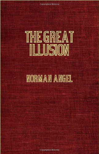 The Great Illusion - a Study of the Relation of Military Power to National Advantage - Norman Angel - Books - Obscure Press - 9781846645419 - May 24, 2006