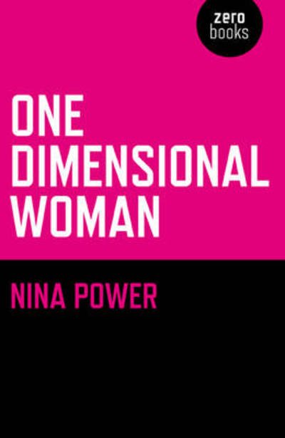 One Dimensional Woman - Nina Power - Books - Collective Ink - 9781846942419 - November 27, 2009
