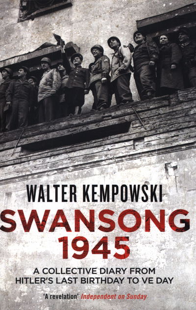 Cover for Walter Kempowski · Swansong 1945: A Collective Diary from Hitler's Last Birthday to VE Day (Taschenbuch) (2015)