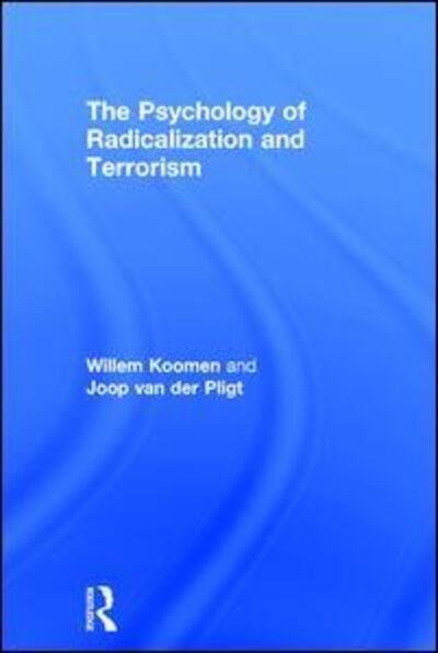 Cover for Koomen, Willem (University of Amsterdam, the Netherlands) · The Psychology of Radicalization and Terrorism (Inbunden Bok) (2015)