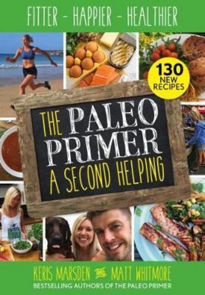 Cover for Keris Marsden · The Paleo Primer: A Second Helping: Fitter, Happier, Healthier (Paperback Book) [New edition] (2017)