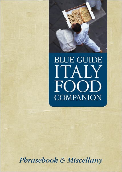 Cover for Blue Guides · Blue Guide Italy Food Companion: A Phrasebook &amp; Miscellany (Paperback Book) (2011)