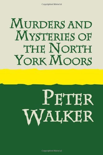 Cover for Peter N. Walker · Murders and Mysteries of the North York Moors (Paperback Book) [Large Type edition] (2007)