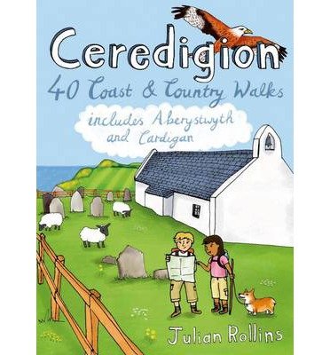 Cover for Julian Rollins · Ceredigion: 40 Coast and Country Walks - Including Aberystwyth and Cardigan (Paperback Book) [UK edition] (2014)