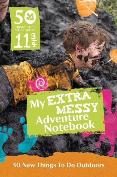 Cover for National Trust · 50 Things to Do Before You're 11 3/4: Extra Messy Edition (Gebundenes Buch) [Extra Messy edition] (2015)
