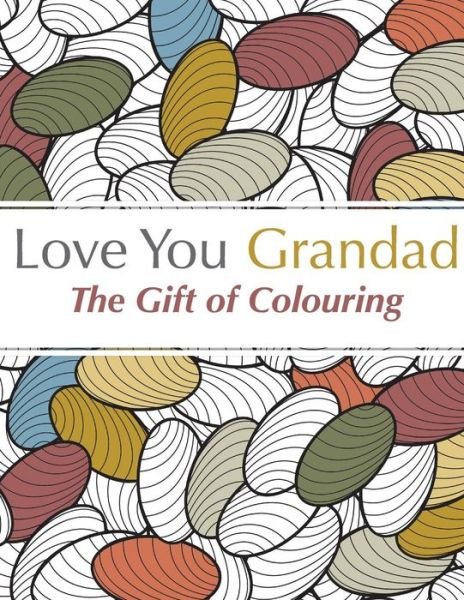Love You Grandad: The Gift of Colouring - Christina Rose - Books - Bell & MacKenzie Publishing - 9781910771419 - June 22, 2015