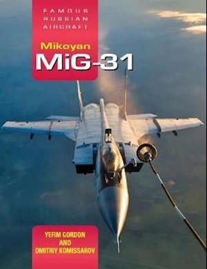 Cover for Gordon, Yefim (Author) · Famous Russian Aircraft: Mikoyan MiG-31 (Hardcover Book) (2020)