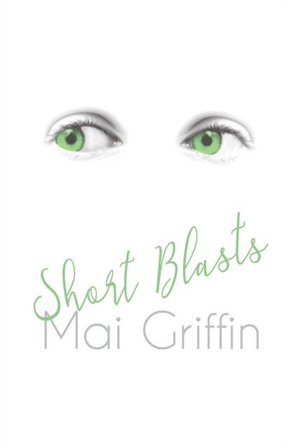 Short Blasts - Mai Griffin - Books - U P Publications - 9781912777419 - June 25, 2020