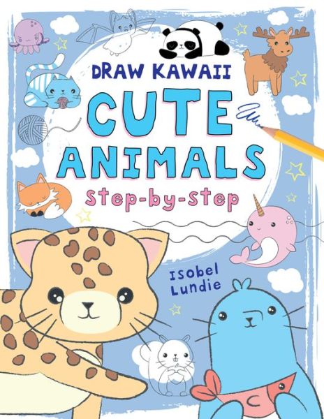 Cover for Isobel Lundie · Draw Kawaii: Cute Animals - Draw Kawaii (Paperback Book) [Illustrated edition] (2019)