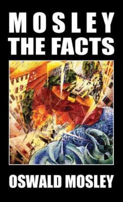 Cover for Oswald Mosley · Mosley - The Facts (Hardcover Book) (2019)