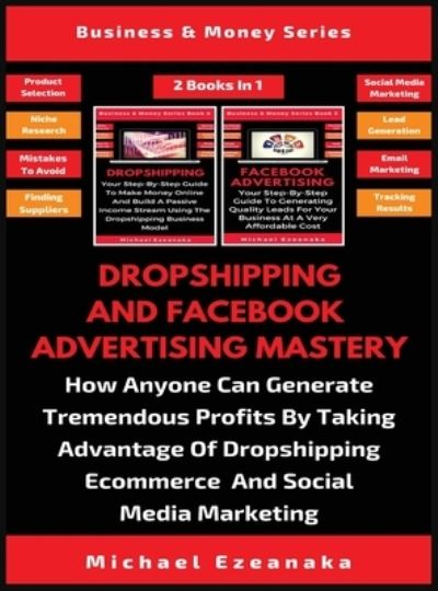 Cover for Michael Ezeanaka · Dropshipping And Facebook Advertising Mastery (2 Books In 1) (Hardcover Book) (2019)