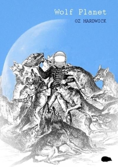 Cover for Oz Hardwick · Wolf Planet (Taschenbuch) (2020)