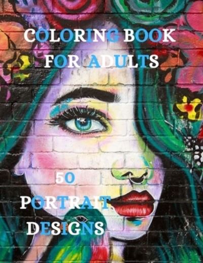 Portrait Designs Coloring Book - Joana Kirk Howell - Kirjat - Joana Kirk Howell - 9781915015419 - lauantai 21. elokuuta 2021