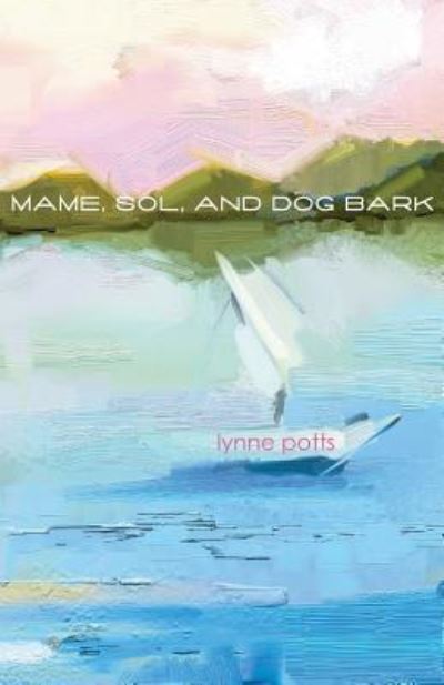 Cover for Lynne Potts · Mame, Sol, and Dog Bark (Paperback Book) (2017)