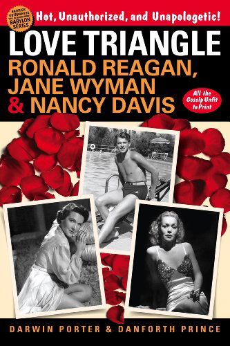 Cover for Darwin Porter · Love Triangle: Ronald Reagan, Jane Wyman, and Nancy Davis -- All the Gossip Unfit to Print (Paperback Book) (2015)
