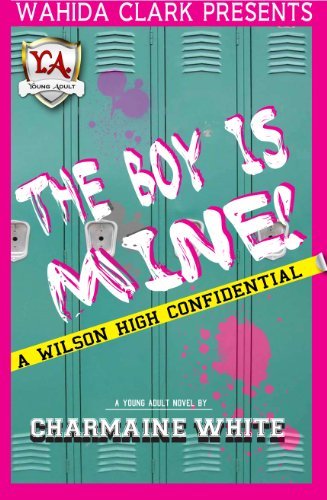 Cover for Charmaine White · The Boy is Mine! (Wahida Clark Presents Young Adult) (Wahida Clark Presents a Young Adult Novel) (Taschenbuch) (2011)