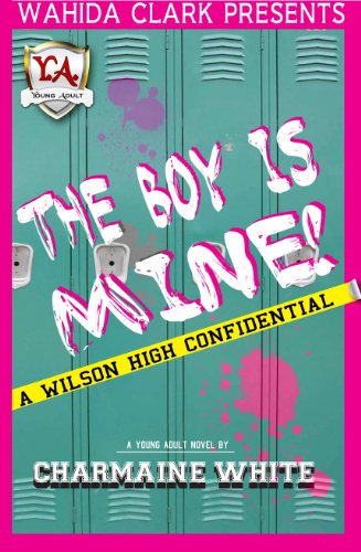 Cover for Charmaine White · The Boy is Mine! (Wahida Clark Presents Young Adult) (Wahida Clark Presents a Young Adult Novel) (Paperback Book) (2011)